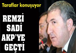 Remzi Sadi AKP'ye geçti